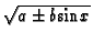 $ \sqrt {a\pm b {\sin}x}$