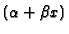 $(\alpha +\beta x)$