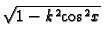 $ \sqrt {1- {k}^{2} {\cos}^2 x}$