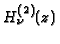$H^{(2)}_{\nu }(z)$