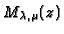 $M_{\lambda ,\mu }{ \left ( z \right ) }$
