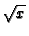 $ \sqrt {x}$
