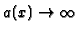 $a(x)\rightarrow \infty $