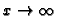 $x\rightarrow \infty $