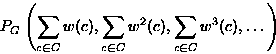 \begin{displaymath}
P_G\left(
\sum_{c\in C} w (c),
\sum_{c\in C} w^2(c),
\sum_{c\in C} w^3(c),
\dots
\right)\end{displaymath}