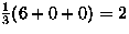 $\frac{1}{3}(6+0+0)=2$