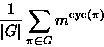 \begin{displaymath}
\frac{1}{\vert G\vert}\sum_{\pi\in G}
 m^{\textrm{cyc}(\pi)}\end{displaymath}