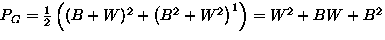 $P_G=
\frac{1}{2}\left( (B+W)^2+\left( B^2+W^2 \right)^{1} \right)=W^2+BW+B^2$